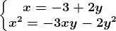 \left\\beginmatrix x=-3+2y\\x^2=-3xy-2y^2 \endmatrix\right.